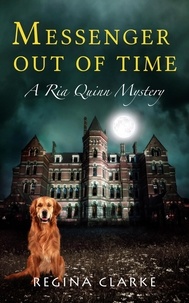  Regina Clarke - Messenger Out of Time - Ria Quinn Mysteries, #2.
