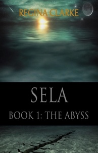  Regina Clarke - Sela Book 1: The Abyss.