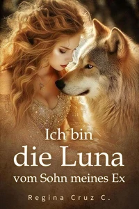 Ich bin die Luna vom Sohn meines Ex