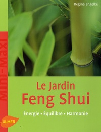 Regina Engelke - Le jardin Feng Shui - Energie, Equilibre, Harmonie.