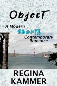 Livres télécharger pdf Object: A Modern Shorts Contemporary Romance - Modern Shorts Contemporary Romance in French par Regina Kammer 9798227496034
