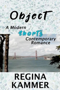 Object: A Modern Shorts Contemporary Romance
