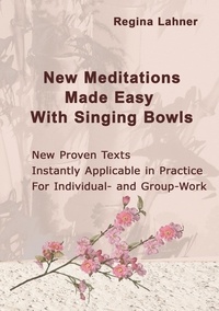 Regina Lahner - New Meditations Made Easy With Singing Bowls.