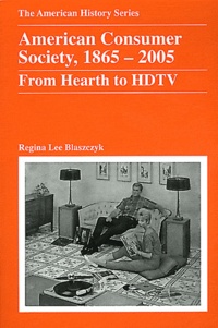 Regina Lee Blaszczyk - American Consumer Society - 1865-2005 From Hearth to HDTV.