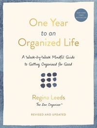 Regina Leeds - One Year to an Organized Life - From Your Closets to Your Finances, the Week-by-Week Guide to Getting Completely Organized for Good.
