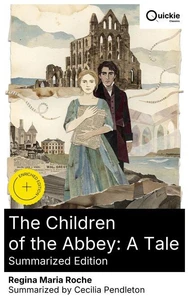 The Children of the Abbey: A Tale (Summarized Edition)