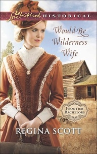 Regina Scott - Would-Be Wilderness Wife.