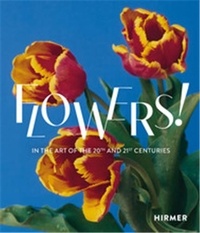 Regina/weissh Selter - Flowers! In the Art of the 20th and 21st Centuries /anglais/allemand.