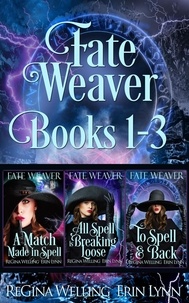  ReGina Welling et  Erin Lynn - Fate Weaver Books 1-3 - Fate Weaver Collections, #1.