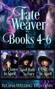  ReGina Welling et  Erin Lynn - Fate Weaver Books 4-6 - Fate Weaver Collections, #2.
