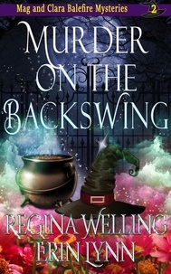  ReGina Welling et  Erin Lynn - Murder on the Backswing - The Mag and Clara Balefire Mysteries, #2.