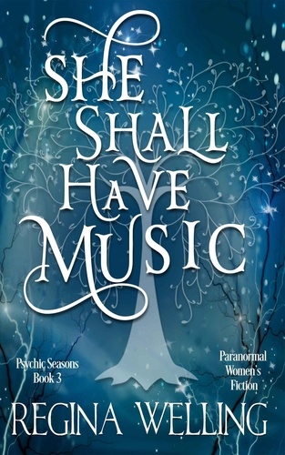  ReGina Welling - She Shall Have Music - The Psychic Seasons Series, #3.