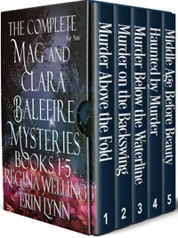 The Complete Mag and Clara Balefire Mysteries