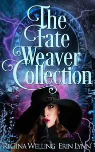  ReGina Welling et  Erin Lynn - The Fate Weaver Collection: Full Series.