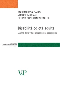 Regina Zoni Confalonieri et Vittore Mariani - Disabilità ed età adulta. Qualità della vita e progettualità pedagogica.