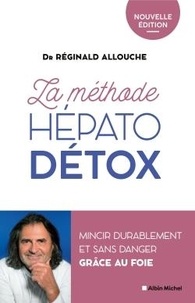 Réginald Allouche - La méthode hépato-détox - Mincir durablement et sans danger grâce au foie - Nouvelle édition.