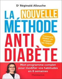 Réginald Allouche - La nouvelle méthode anti-diabète - Comment limiter ou stopper les risques.