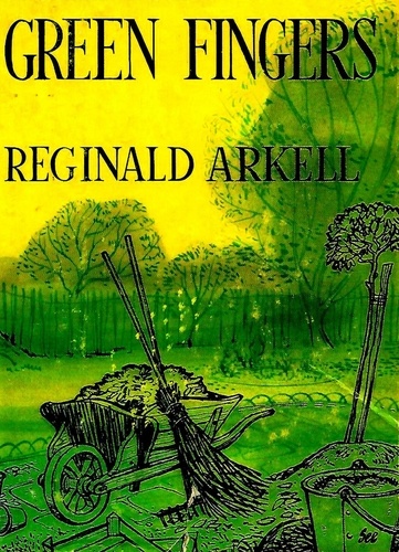 Reginald Arkell - Green Fingers: A Present for a Good Gardener.