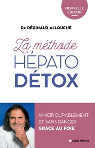 Réginald (Dr) Allouche - La Méthode hépato-détox (édition 2022) - Mincir durablement et sans danger grâce au foie.