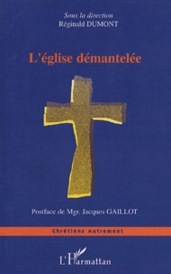 Reginald Dumont - L'Eglise démantelée.