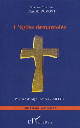 Reginald Dumont - L'Eglise démantelée.