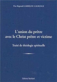 Réginald Garrigou-Lagrange - L'union du prêtre avec le Christ prêtre et victime - Traité de théologie spirituelle.