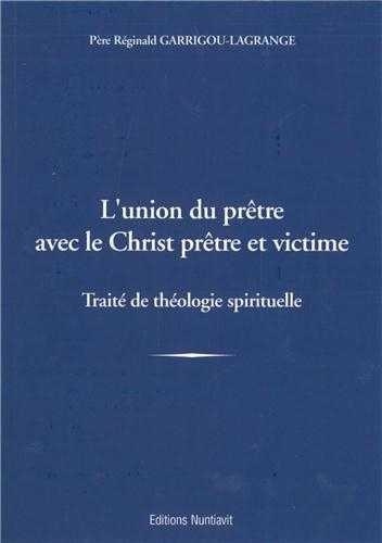 Réginald Garrigou-Lagrange - L'union du prêtre avec le Christ prêtre et victime - Traité de théologie spirituelle.