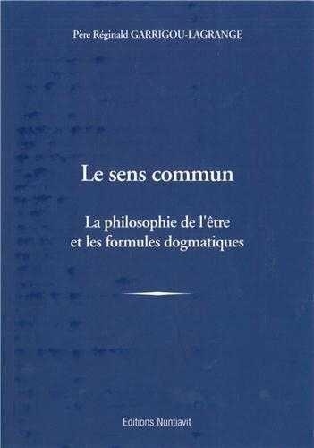 Réginald Garrigou-Lagrange - Le sens commun - La philosophie de l'être et les formules dogmatiques.