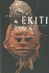 Reginald Groux - Masques Ekiti - Visages de l'au-delà.