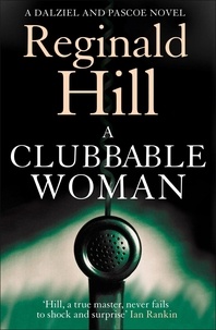 Reginald Hill - A Clubbable Woman.