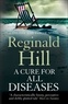 Reginald Hill - A Cure for All Diseases.