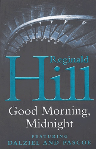 Reginald Hill - Good Morning , Midnight.