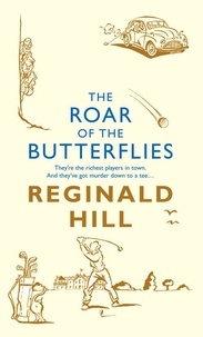 Reginald Hill - The Roar of the Butterflies.