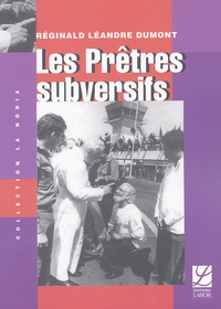 Réginald Léandre Dumont - Les Prêtres subversifs.