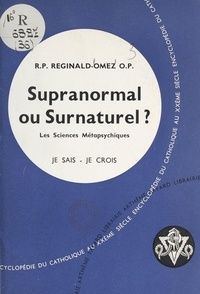 Reginald Omez - Qu'est-ce que l'homme ? (3) - Supranormal ou surnaturel ? Les sciences métapsychiques.