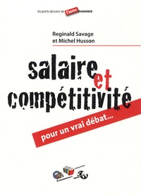 Reginald Savage et Michel Husson - Salaire et compétitivité - Pour un vrai débat !.