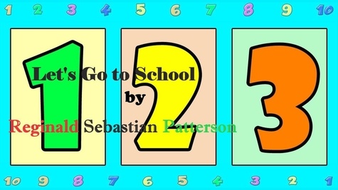  REGINALD SEBASTIAN PATTERSON - Let's Go to School.
