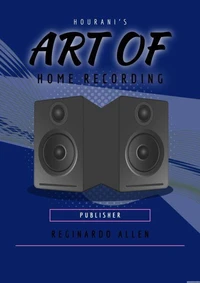 Hourani's Art of Home Recording