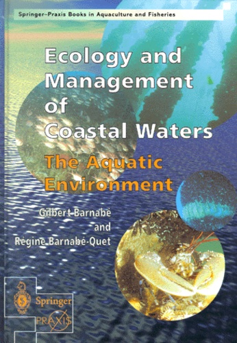 Régine Barnabé-Quet et Gilbert Barnabé - Ecology and Management of Coastal Waters. - The Aquatic Environment.