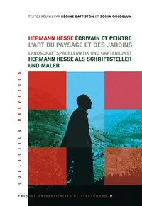 Régine Battiston et Sonia Goldblum - Hermann Hesse, écrivain et peintre - L'art du paysage et des jardins.