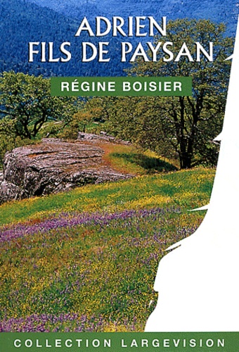 Régine Boisier - Adrien - Fils de paysan appelé l'Aristo.