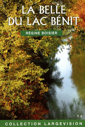 Régine Boisier - La Belle du lac Bénit - Tome 2.