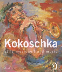 Régine Bonnefoit et Dominique Radrizzani - Kokoschka et la musique - Edition bilingue français-anglais.