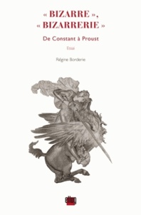 Régine Borderie - "Bizarre", "Bizarrerie" - De Constant à Proust.