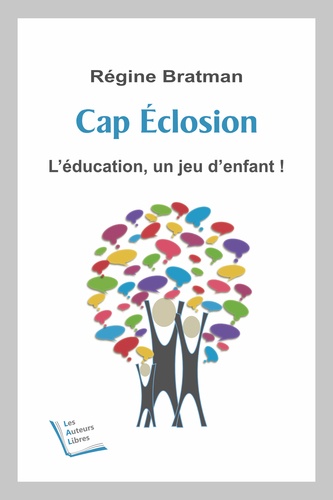 Régine Bratman - Cap éclosion, l'éducation, un jeu d'enfant !.