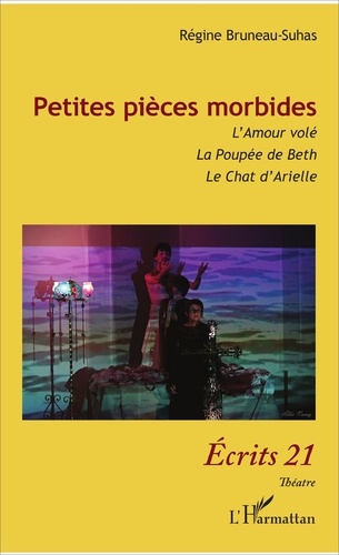 Régine Bruneau-Suhas - Petites pièces morbides - L'Amour volé, La poupée de beth, Le Chat d'Arielle.