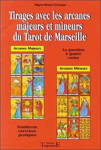 Regine Brzesc-Colonges - Tirages Avec Les Arcanes Majeurs Et Mineurs Du Tarot De Marseille.