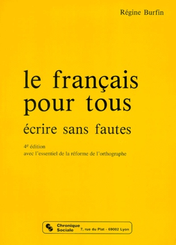 Régine Burfin - Le Francais Pour Tous. Ecrire Sans Fautes, 4eme Edition.