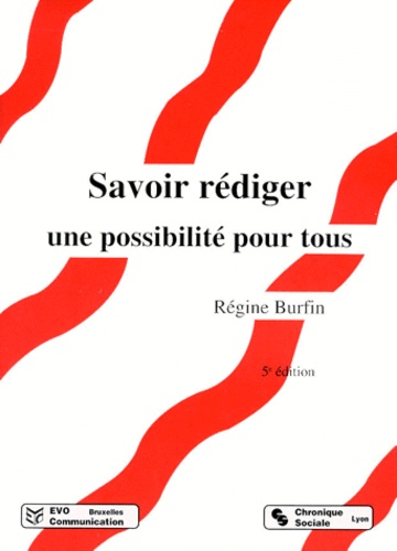 Régine Burfin - Savoir Rediger. Une Possibilite Pour Tous, 5eme Edition.