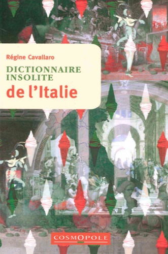 Régine Cavallaro - Dictionnaire insolite de l'Italie.